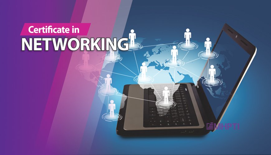 Certificate in Networking – MHPTI